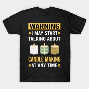 Warning Candle Making Candles T-Shirt